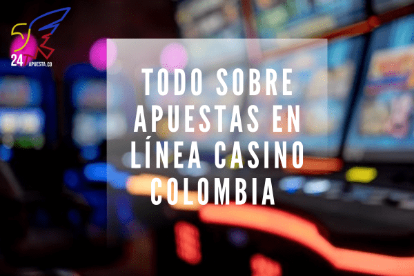 Todo Sobre Apuestas Línea Casino Colombia