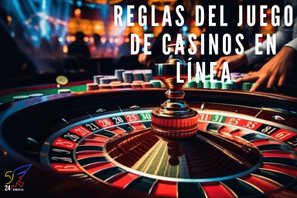 Reglas del Juego de Casinos en Línea