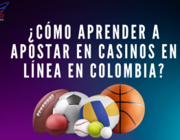 ¿Cómo Aprender a Apostar en Casinos en Línea en Colombia?